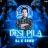 Desi Pila - Dj X Chiku