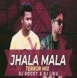 JHALA MALA (TERROR MIX ) DJ ROCKY X DJ LIKU.mp3