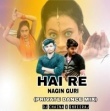 HAI RE NAGIN GURI (PRIVATE DANCE MIX) DJ CHAINA X SHREERAJ.mp3