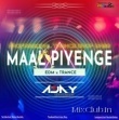 Maal Piyenge (Nagpuri Edm X Trance Mix) Dj Ajay Exclusive.mp3