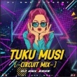 Tuku Musi ( Circuit Mix ) DJ SNX Rmx.mp3
