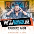 Tili Lili X Dialogue Mix (Roadshow Dance Mix) Dj Royal Wave X Dj Aditya Dkl.mp3