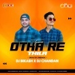 Tuma Otha Re Thila (Trance South Mix) Dj Bikash X Dj Chandan.mp3