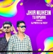 Jhia Nuhein Tu Apsari (Hybrid Remix) Dj Parth X Dj Vicky.mp3