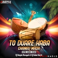 To Duare Haba Changu (Tapori Remix) Dj Deepak Nayagarh Nd Dj Rahul.mp3