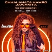 Chhalakata Hamro Jawaniya (The Crowd Edition) Dj Subham Bbsr X Dj Reek.mp3