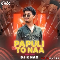 Papuli Re To Naa (Freaky Trance) Dj K Nax.mp3