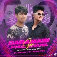 Baramasi Phul Go Dhana(Edm X Tribal Bass) Dj Milan Nd Dj Mahi Pro.mp3