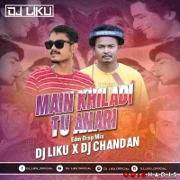 Main Khiladi Tu Anari (Edm Drop Mix) Dj Liku X Dj Chandan.mp3