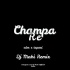 Champa Re (EDM X Tapori) Dj Mahi X Dj Ananta