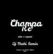 Champa Re (EDM X Tapori) Dj Mahi X Dj Ananta.mp3