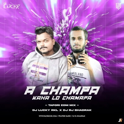 A CHAMPA KAHALO CHAMPA(EDM TAPORI MIX)DJ RJ BHADRAK X DJ LUCKY RKL