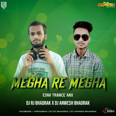 MEGHA RE MEGHA(EDM TRANCE MIX)DJ ANWESH BHADRAK X DJ RJ BHADRAK