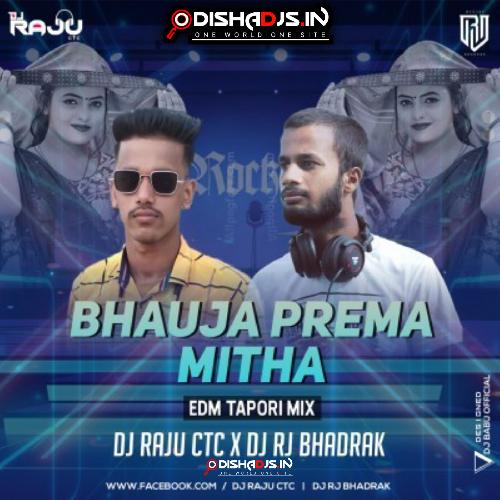 BHAUJA PREMA MITHA (EDM TAPORI MIX) DJ RAJU CTC X DJ RJ BHADRAK