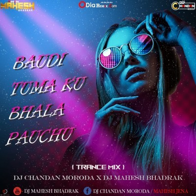 BAUDI TUMA KU BHALA PAUCHU(TRANCE MIX)DJ CHANDA X DJ MAHESH