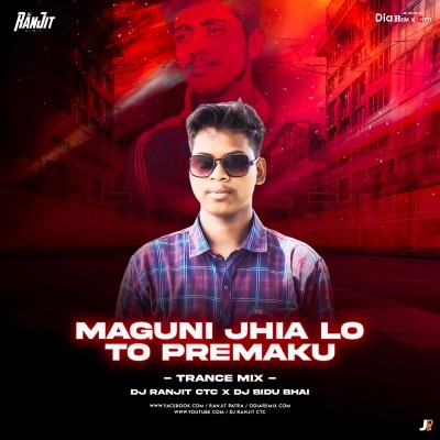 MAGUNI JHIA LO TA PREMAKU(TRANCE MIX)DJ RANJIT CTC X DJ BIDU