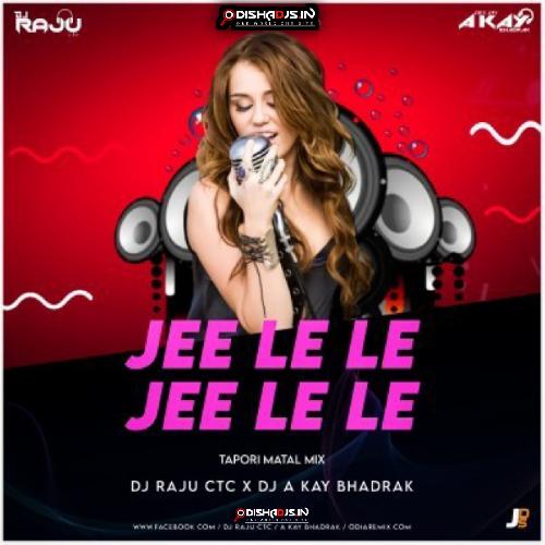 Jee Le Le(Tapori Matal Mix) Dj Raju Ctc X Dj A Kay Bhadrak.mp3