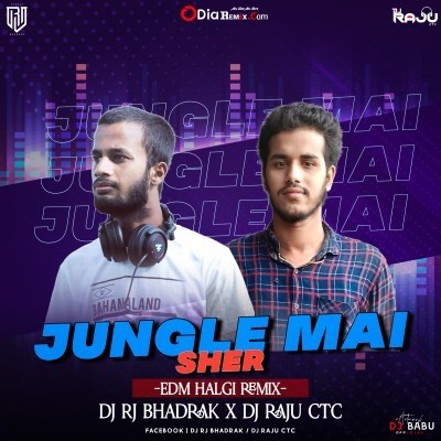 JUNGLE MAI SHER (EDM HALGI REMIX) DJ RJ BHADRAK X DJ RAJU CTC.mp3