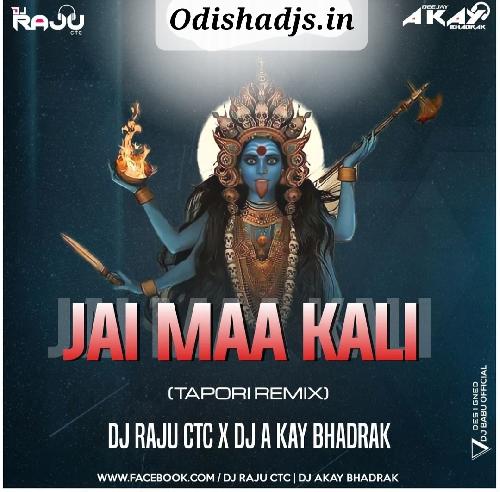 JAI MAA KALI (TAPORI REMIX) DJ RAJU CTC x DJ A KAY BHADRAK 