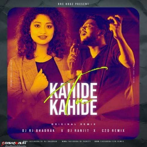 KAHIDE TU KAHIDE( EDM REMIX) DJ RJ BHADRAK X DJ RANJIT X DJ C20