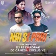 Nai Separi(Edm Tapori Mix)Dj Rj Bhadrak X Dj Ganesh.mp3