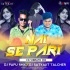 NAI SE PARI(CG VIBRATE MIX)DJ PAPU RMX X DJ SATYAJIT TALCHER 2023