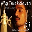 Why This Kolaveri Di (Hindi Tapori mix) Dj Jogesh X Dj Babu Angul.mp3