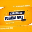 Khojuchi Mu Bobalia Toka (Dance Mix) Dj Subham Bbsr X Dj Ps-Siron.mp3