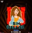 Bin Bala Re (Trap X Trance) Dj Kanha Kd Exclusive.mp3