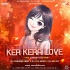 Ker Kera Love ( The Circuit Edition ) DJ Subham BBSR X DJ SJX BBSR X DJ Maddy Rmx