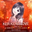 Ker Kera Love ( The Circuit Edition ) DJ Subham BBSR X DJ SJX BBSR X DJ Maddy Rmx.mp3