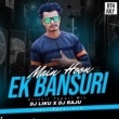 Main Hoon Ek Bansuri (Circuit Remix) Dj Liku X Dj Prasant.mp3