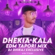 DHEKIA KALA(EDM TAPORI MIX)DJ DHIRAJ EXCLUIVE.mp3