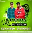 Cute Gelhi (Desi Pad Remix)Dj Rakesh X Dj Starlin Rkl.mp3